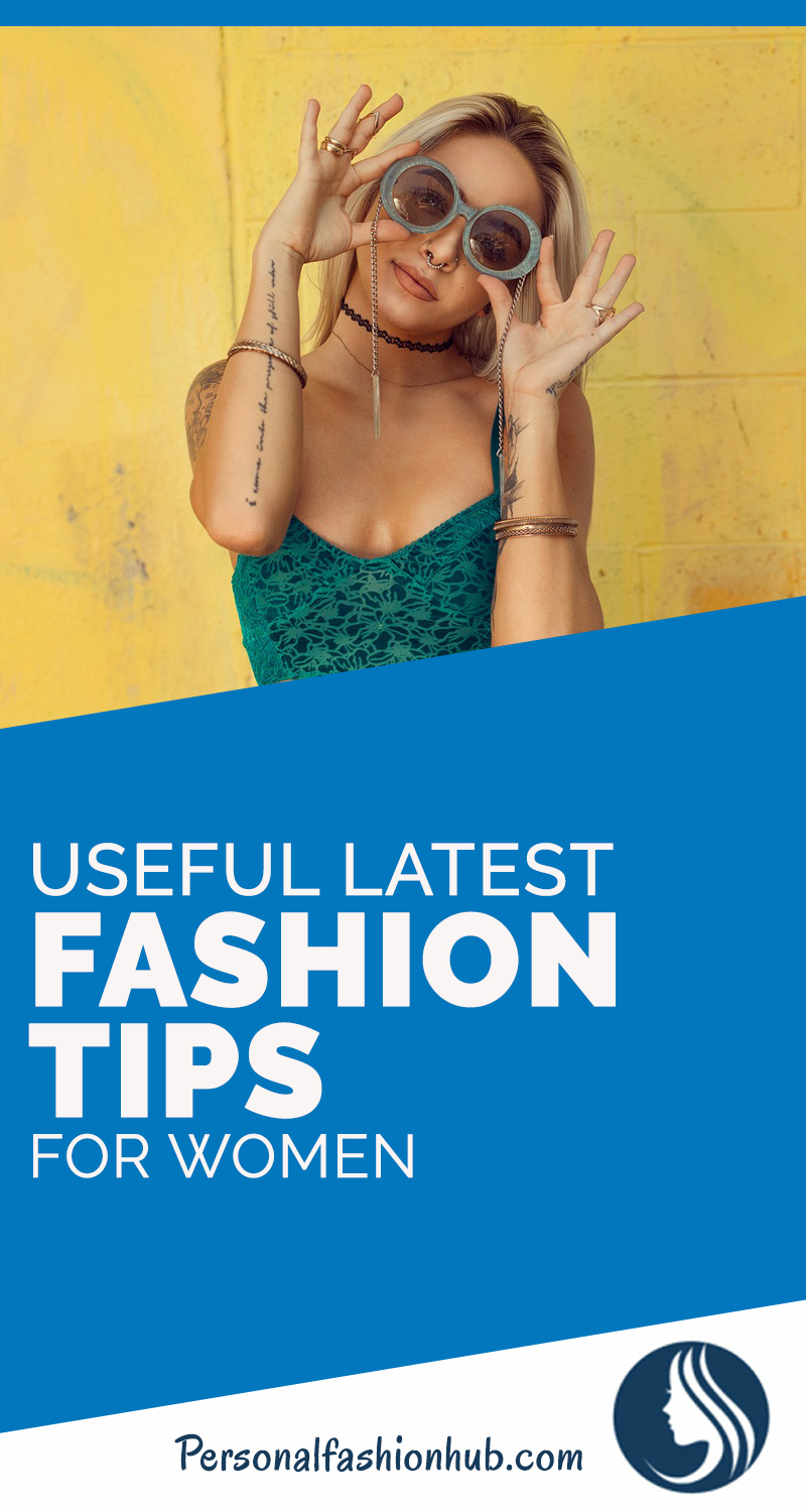 Useful Latest Fashion Tips For Women